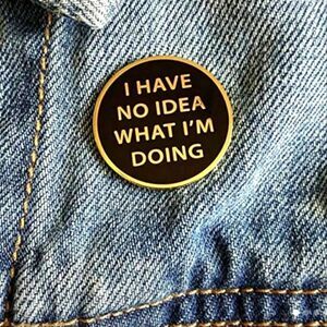 I have no idea what I'm doing zinc alloy pin